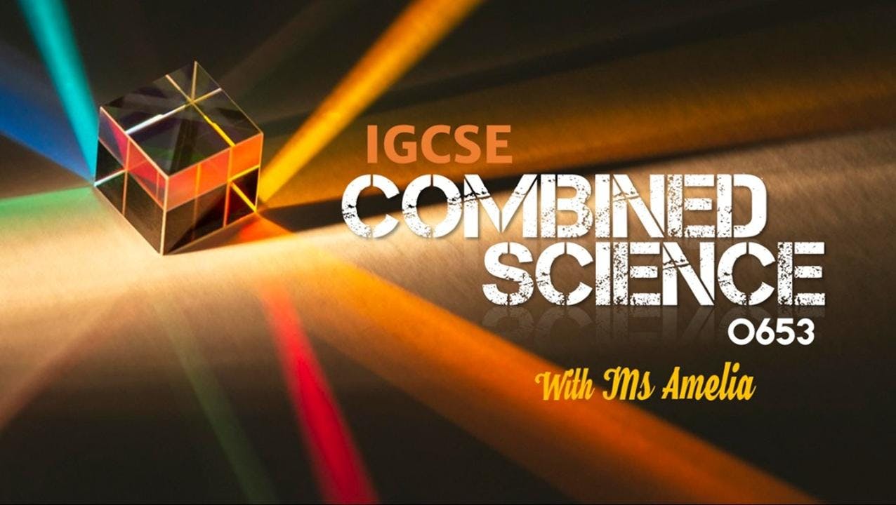 Combined Science (0653) "TAUGHT BY AN IGCSE SCHOOL TEACHER"